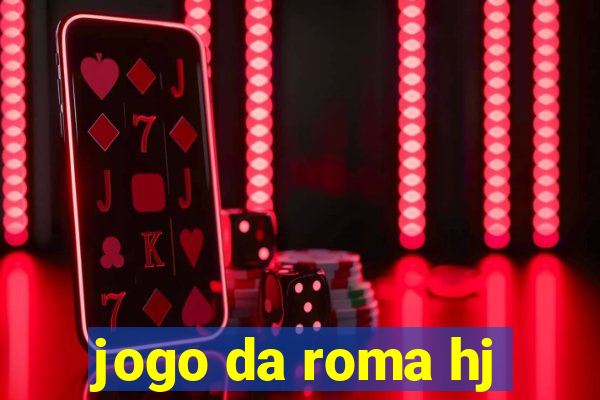 jogo da roma hj