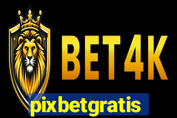 pixbetgratis