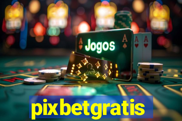 pixbetgratis