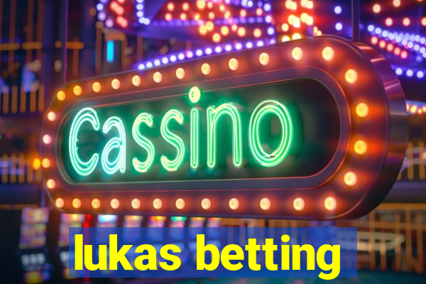 lukas betting