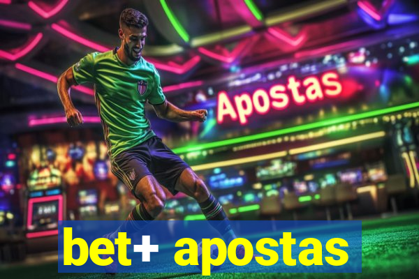 bet+ apostas