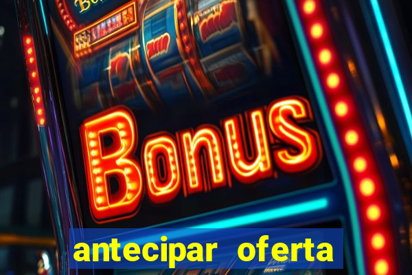 antecipar oferta tim beta