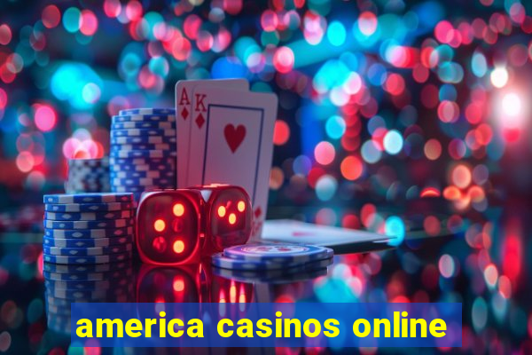 america casinos online