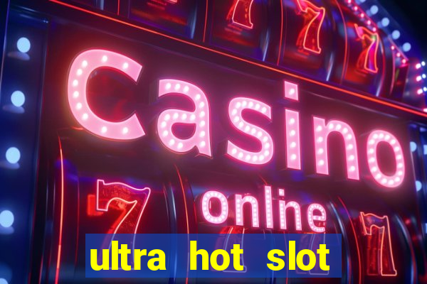 ultra hot slot free play