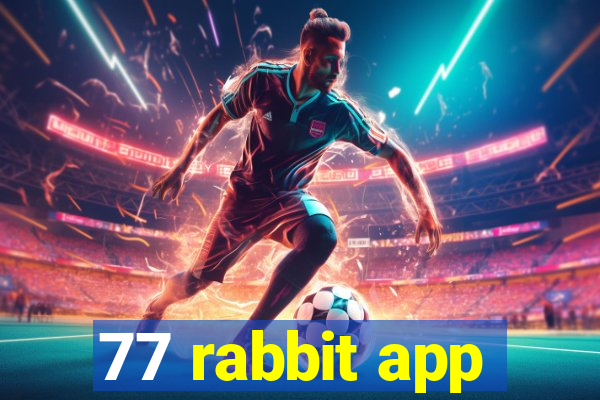 77 rabbit app