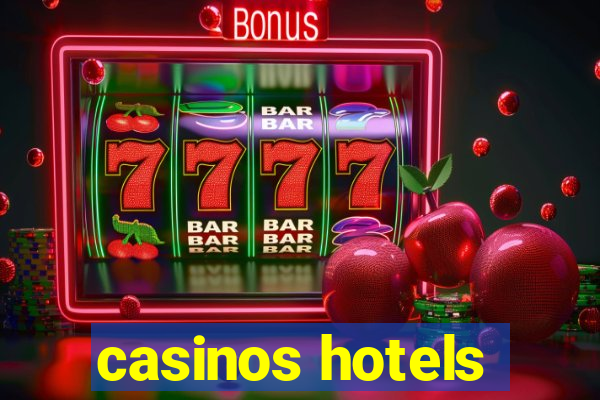 casinos hotels