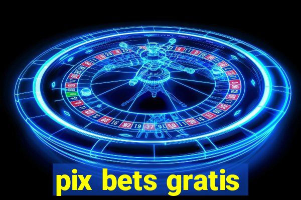 pix bets gratis