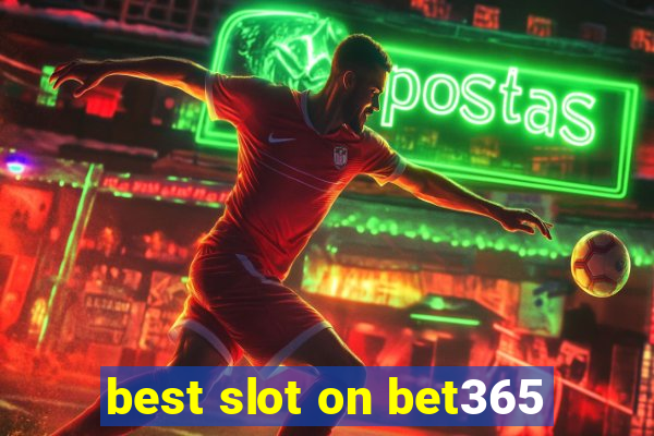 best slot on bet365