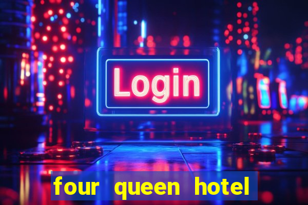 four queen hotel and casino