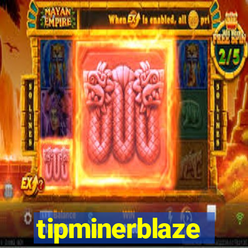 tipminerblaze