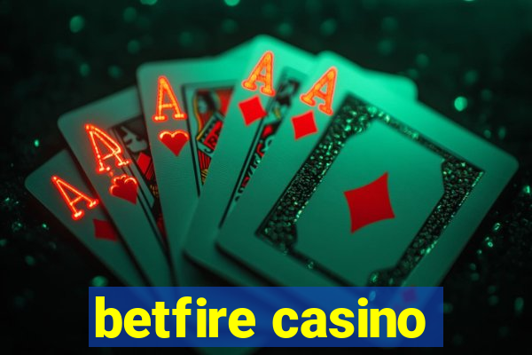 betfire casino