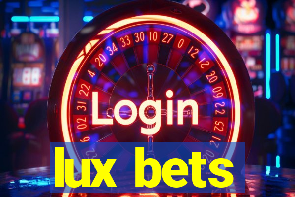 lux bets