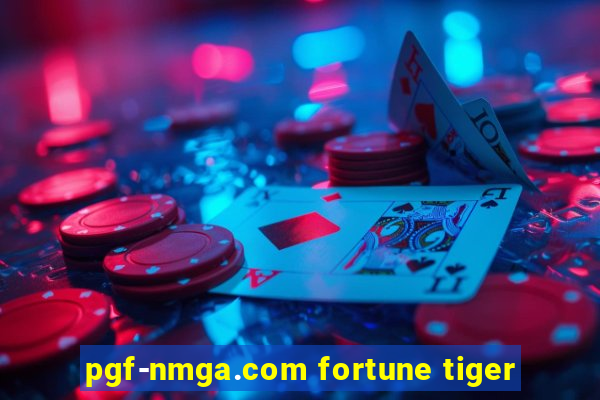 pgf-nmga.com fortune tiger