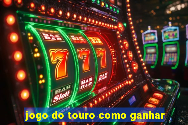 jogo do touro como ganhar