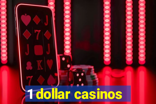 1 dollar casinos