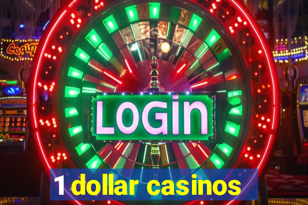 1 dollar casinos