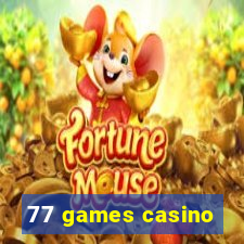 77 games casino