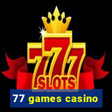 77 games casino