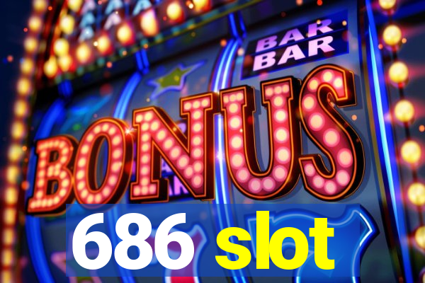 686 slot