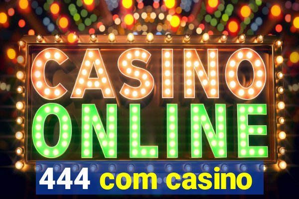 444 com casino