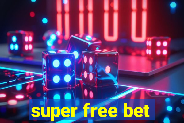 super free bet