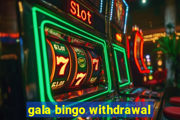 gala bingo withdrawal