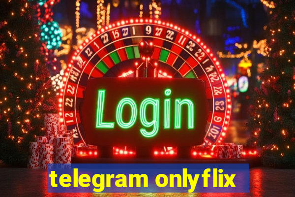 telegram onlyflix