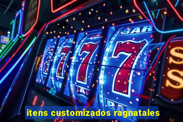 itens customizados ragnatales