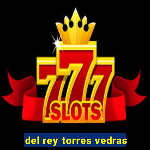 del rey torres vedras