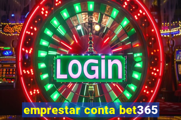 emprestar conta bet365