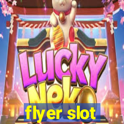 flyer slot