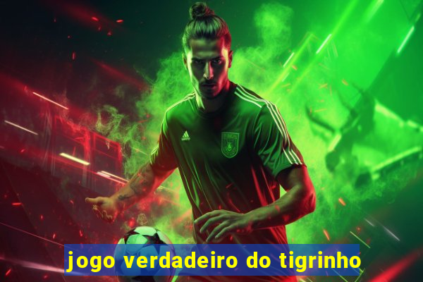 jogo verdadeiro do tigrinho