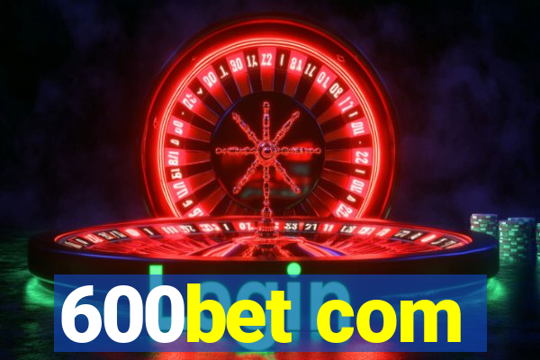 600bet com