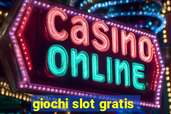 giochi slot gratis