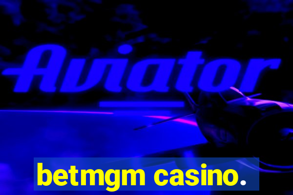 betmgm casino.