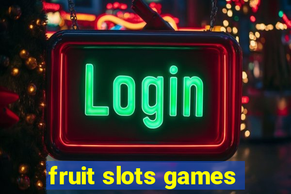 fruit slots games