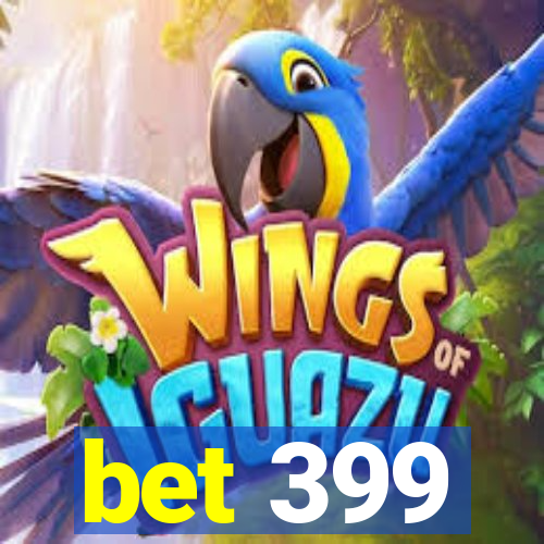 bet 399