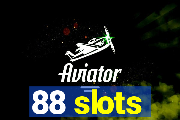 88 slots