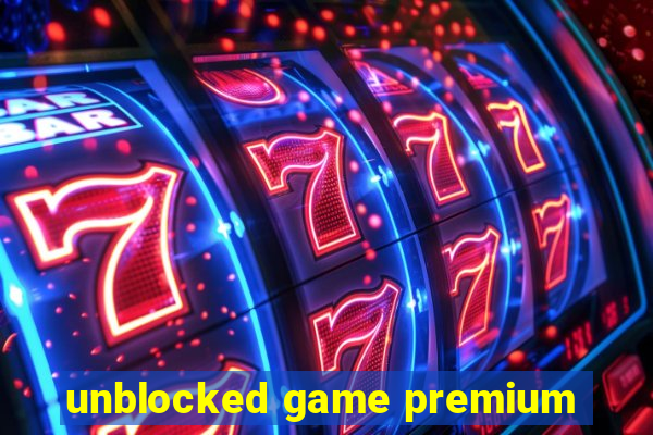 unblocked game premium