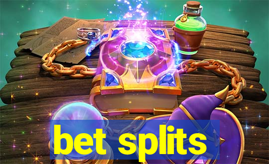 bet splits