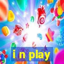 i n play