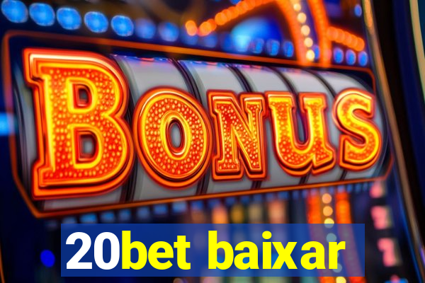 20bet baixar