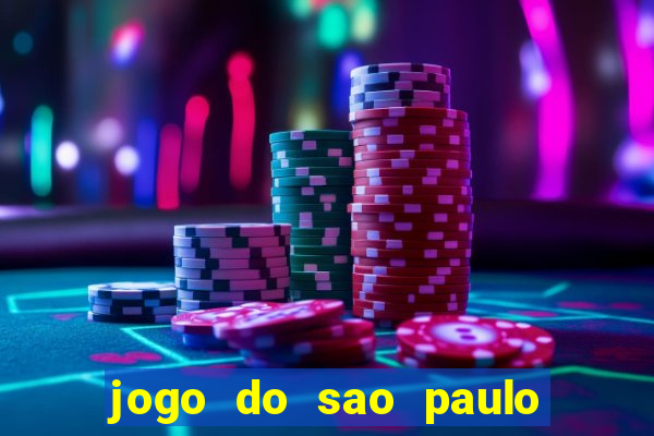 jogo do sao paulo hj vai passar onde