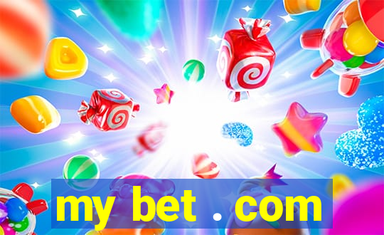 my bet . com