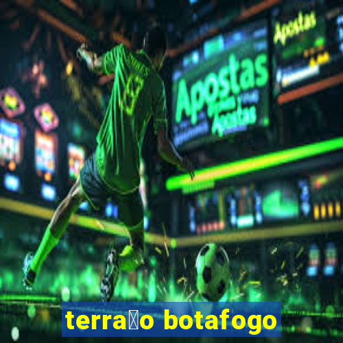 terra莽o botafogo