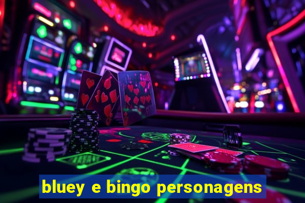 bluey e bingo personagens