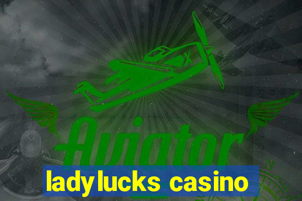 ladylucks casino