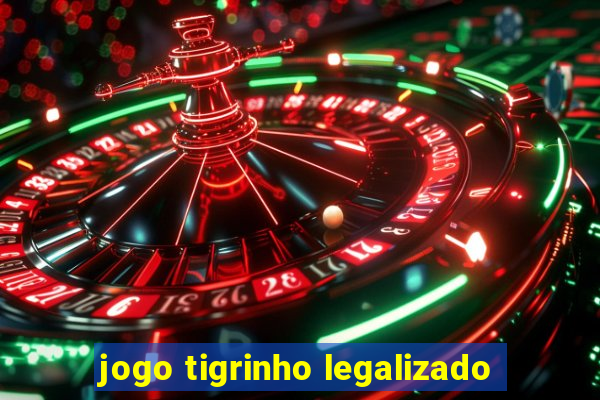 jogo tigrinho legalizado