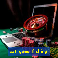 cat goes fishing free download