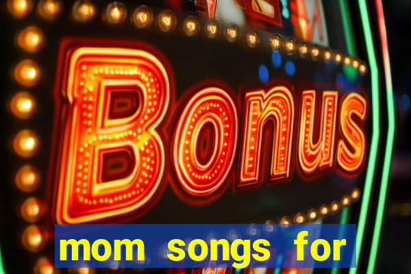 mom songs for mother's day